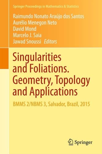 Singularities and Foliations. Geometry, Topology and Applications BMMS 2/NBMS 3, Salvador, Brazil, 2015