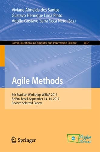 Agile Methods 8th Brazilian Workshop, WBMA 2017, Belém, Brazil, September 13–14, 2017, Revised Selected Papers