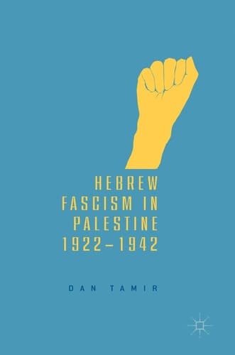 Hebrew Fascism in Palestine, 1922–1942
