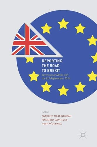 Reporting the Road to Brexit International Media and the EU Referendum 2016