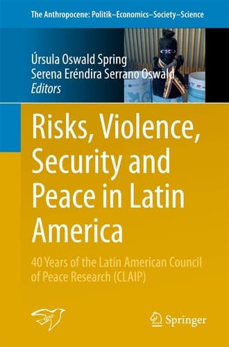 Risks, Violence, Security and Peace in Latin America 40 Years of the Latin American Council of Peace Research (CLAIP)