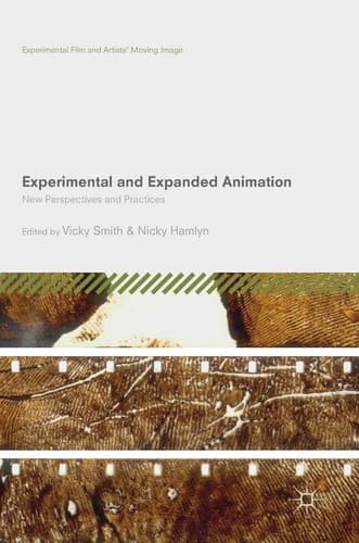 Experimental and Expanded Animation New Perspectives and Practices