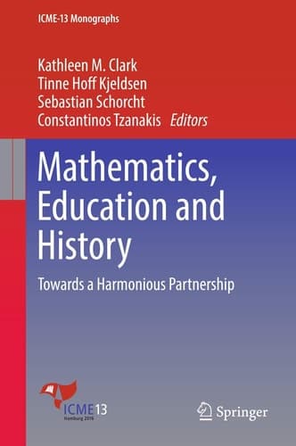 Mathematics, Education and History Towards a Harmonious Partnership