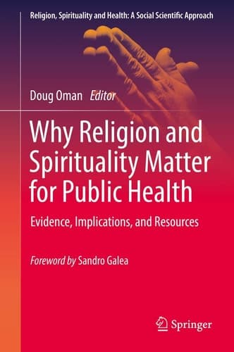 Why Religion and Spirituality Matter for Public Health Evidence, Implications, and Resources