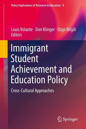 Immigrant Student Achievement and Education Policy Cross-Cultural Approaches