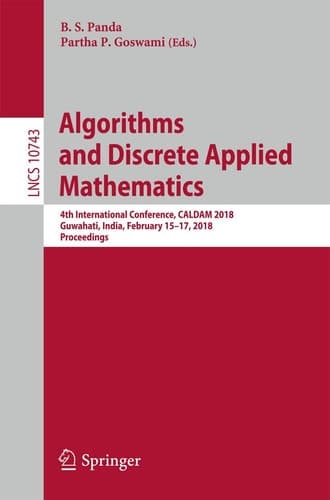 Algorithms and Discrete Applied Mathematics 4th International Conference, CALDAM 2018, Guwahati, India, February 15-17, 2018, Proceedings