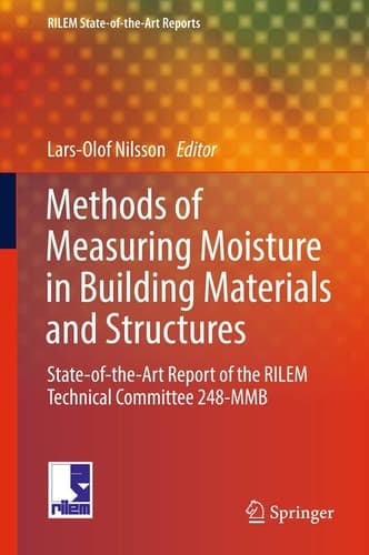 Methods of Measuring Moisture in Building Materials and Structures State-of-the-Art Report of the RILEM Technical Committee 248-MMB