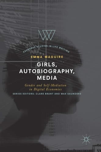 Girls, Autobiography, Media Gender and Self-Mediation in Digital Economies