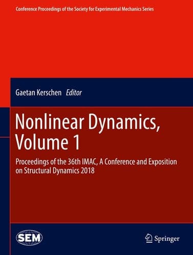 Nonlinear Dynamics, Volume 1 Proceedings of the 36th IMAC, A Conference and Exposition on Structural Dynamics 2018
