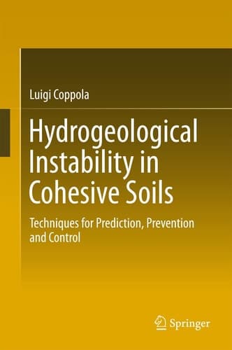 Hydrogeological Instability in Cohesive Soils Techniques for Prediction, Prevention and Control
