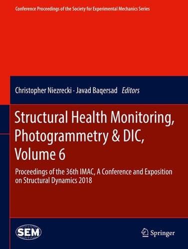 Structural Health Monitoring, Photogrammetry & DIC, Volume 6 Proceedings of the 36th IMAC, A Conference and Exposition on Structural Dynamics 2018