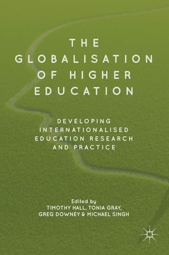 The Globalisation of Higher Education Developing Internationalised Education Research and Practice