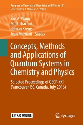 Concepts, Methods and Applications of Quantum Systems in Chemistry and Physics Selected proceedings of QSCP-XXI (Vancouver, BC, Canada, July 2016)