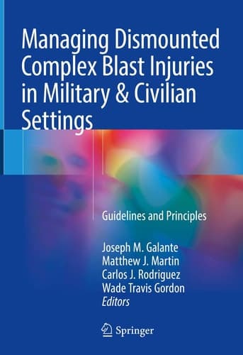 Managing Dismounted Complex Blast Injuries in Military & Civilian Settings Guidelines and Principles