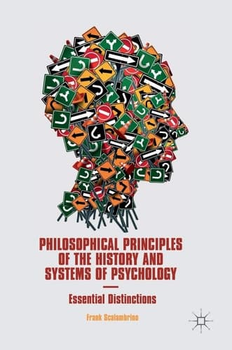 Philosophical Principles of the History and Systems of Psychology Essential Distinctions