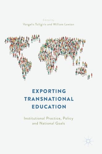 Exporting Transnational Education Institutional Practice, Policy and National Goals