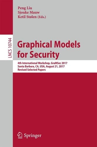 Graphical Models for Security 4th International Workshop, GraMSec 2017, Santa Barbara, CA, USA, August 21, 2017, Revised Selected Papers