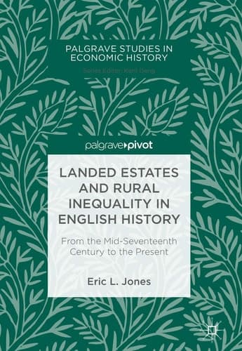 Landed Estates and Rural Inequality in English History From the Mid-Seventeenth Century to the Present