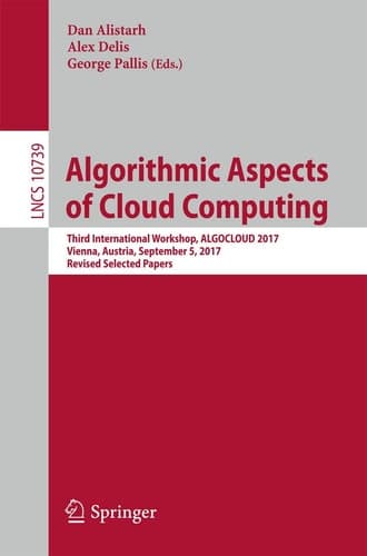Algorithmic Aspects of Cloud Computing Third International Workshop, ALGOCLOUD 2017, Vienna, Austria, September 5, 2017, Revised Selected Papers