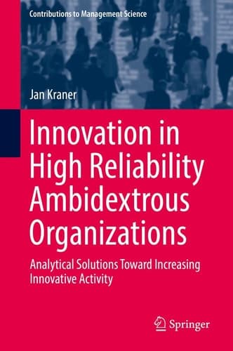 Innovation in High Reliability Ambidextrous Organizations Analytical Solutions Toward Increasing Innovative Activity