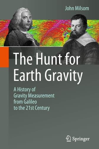 The Hunt for Earth Gravity A History of Gravity Measurement from Galileo to the 21st Century
