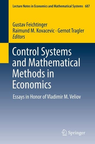 Control Systems and Mathematical Methods in Economics Essays in Honor of Vladimir M. Veliov