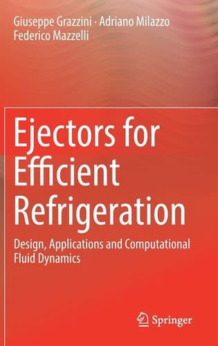 Ejectors for Efficient Refrigeration Design, Applications and Computational Fluid Dynamics