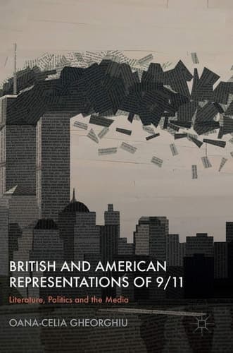 British and American Representations of 9/11 Literature, Politics and the Media