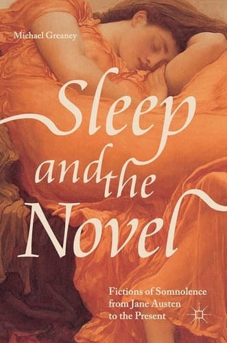 Sleep and the Novel Fictions of Somnolence from Jane Austen to the Present