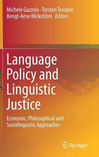 Language Policy and Linguistic Justice Economic, Philosophical and Sociolinguistic Approaches