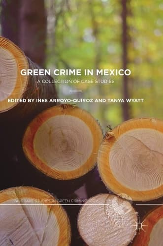 Green Crime in Mexico A Collection of Case Studies