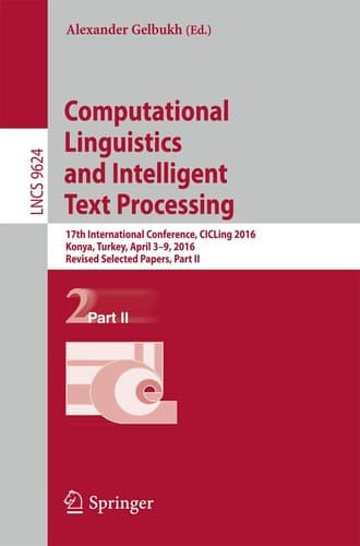 Computational Linguistics and Intelligent Text Processing 17th International Conference, CICLing 2016, Konya, Turkey, April 3–9, 2016, Revised Selected Papers, Part II