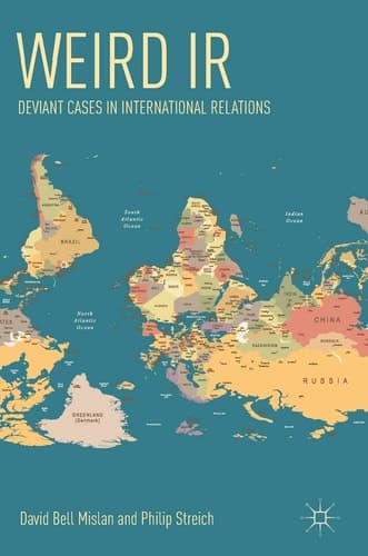 Weird IR Deviant Cases in International Relations