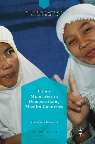 Ethnic Minorities in Democratizing Muslim Countries Turkey and Indonesia