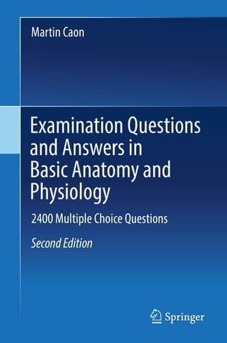 Examination Questions and Answers in Basic Anatomy and Physiology 2400 Multiple Choice Questions
