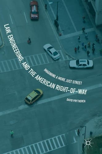 Law, Engineering, and the American Right-of-Way Imagining a More Just Street
