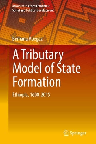 A Tributary Model of State Formation Ethiopia, 1600-2015