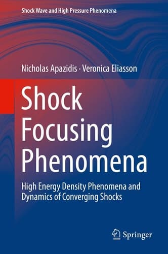 Shock Focusing Phenomena High Energy Density Phenomena and Dynamics of Converging Shocks