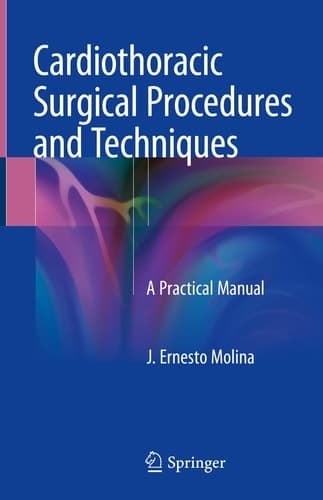 Cardiothoracic Surgical Procedures and Techniques A Practical Manual