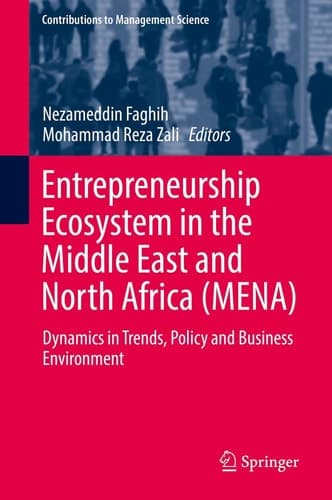 Entrepreneurship Ecosystem in the Middle East and North Africa (MENA) Dynamics in Trends, Policy and Business Environment