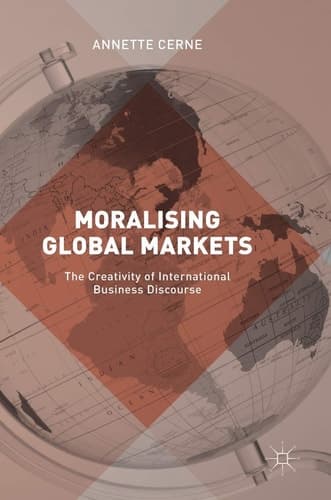 Moralising Global Markets The Creativity of International Business Discourse
