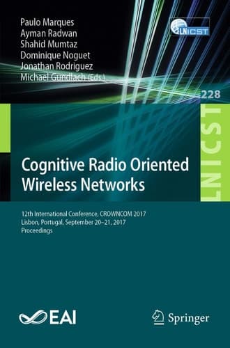 Cognitive Radio Oriented Wireless Networks 12th International Conference, CROWNCOM 2017, Lisbon, Portugal, September 20-21, 2017, Proceedings