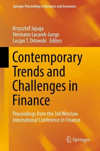 Contemporary Trends and Challenges in Finance Proceedings from the 3rd Wroclaw International Conference in Finance