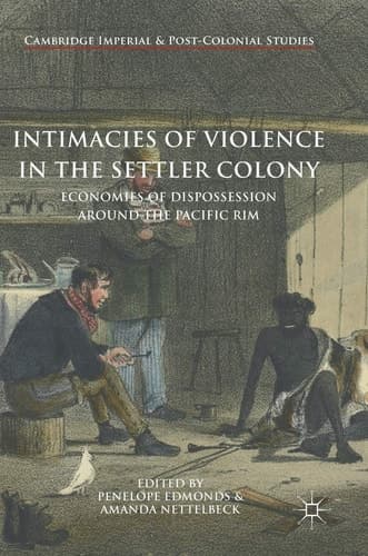 Intimacies of Violence in the Settler Colony Economies of Dispossession around the Pacific Rim