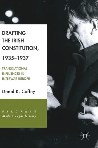 Drafting the Irish Constitution, 1935–1937 Transnational Influences in Interwar Europe