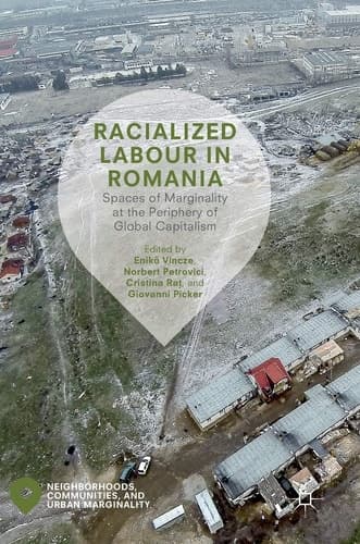 Racialized Labour in Romania Spaces of Marginality at the Periphery of Global Capitalism