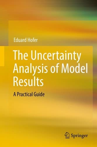 The Uncertainty Analysis of Model Results A Practical Guide