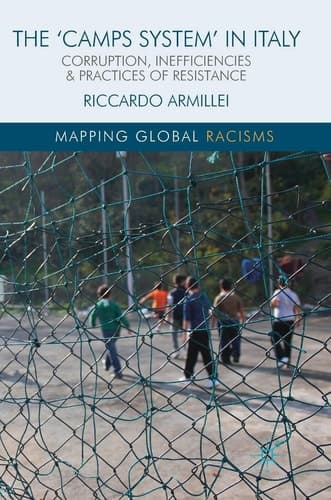 The ‘Camps System’ in Italy Corruption, Inefficiencies and Practices of Resistance