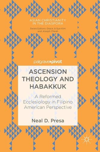 Ascension Theology and Habakkuk A Reformed Ecclesiology in Filipino American Perspective