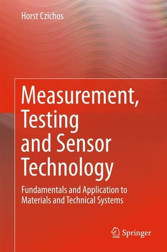 Measurement, Testing and Sensor Technology Fundamentals and Application to Materials and Technical Systems